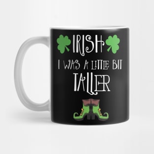 Irish I Was A Little Bit Taller Celebrate St Patricks Day Tee Mug